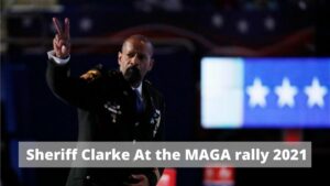 Sheriff Clarke At the MAGA rally 2021