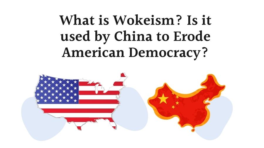 What is Wokeism? Is it used by China to Erode American Democracy?