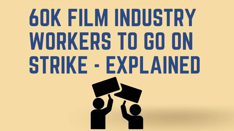 60K Film Industry Workers to go on strike - Explained