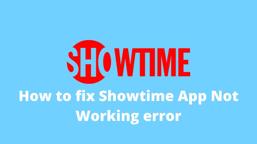 Fix showtime app not working error