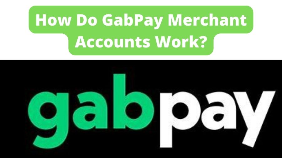 How Do GabPay Merchant Accounts Work?