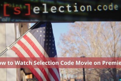 How to Watch Selection Code Movie on Premiere