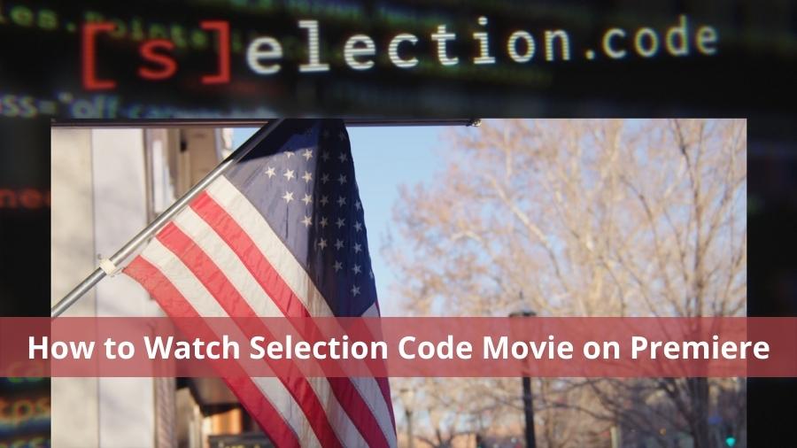 How to Watch Selection Code Movie on Premiere