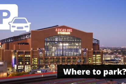 Lucas Oil Stadium Parking Guide - Tips, Maps, and Deals